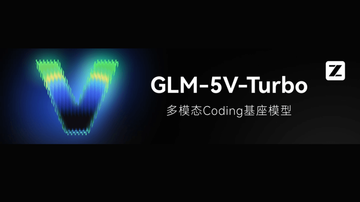 GLM-5V-Turbo - 智谱发布首个原生多模态Coding基座模型